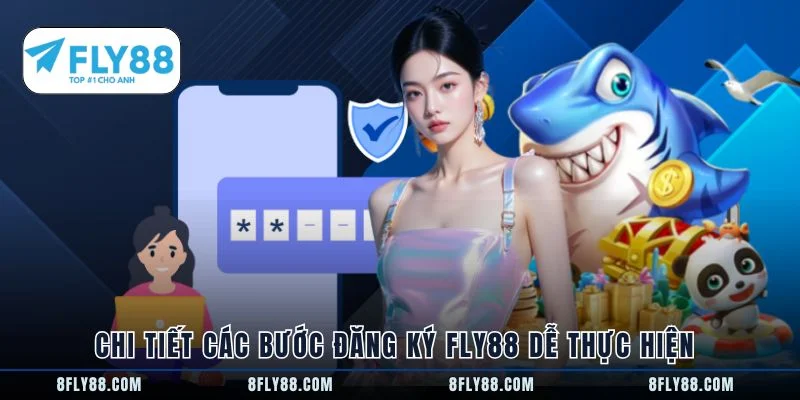Chi tiết các bước đăng ký FLY88 dễ thực hiện