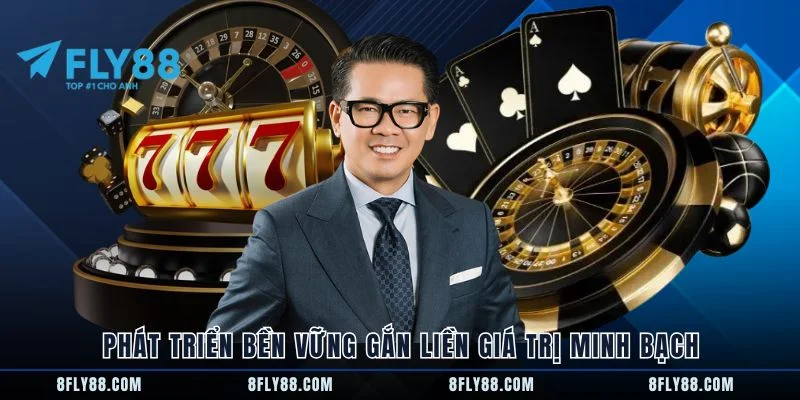 Phát triển bền vững gắn liền giá trị minh bạch