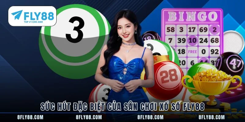 Sức hút đặc biệt của sân chơi xổ số FLY88